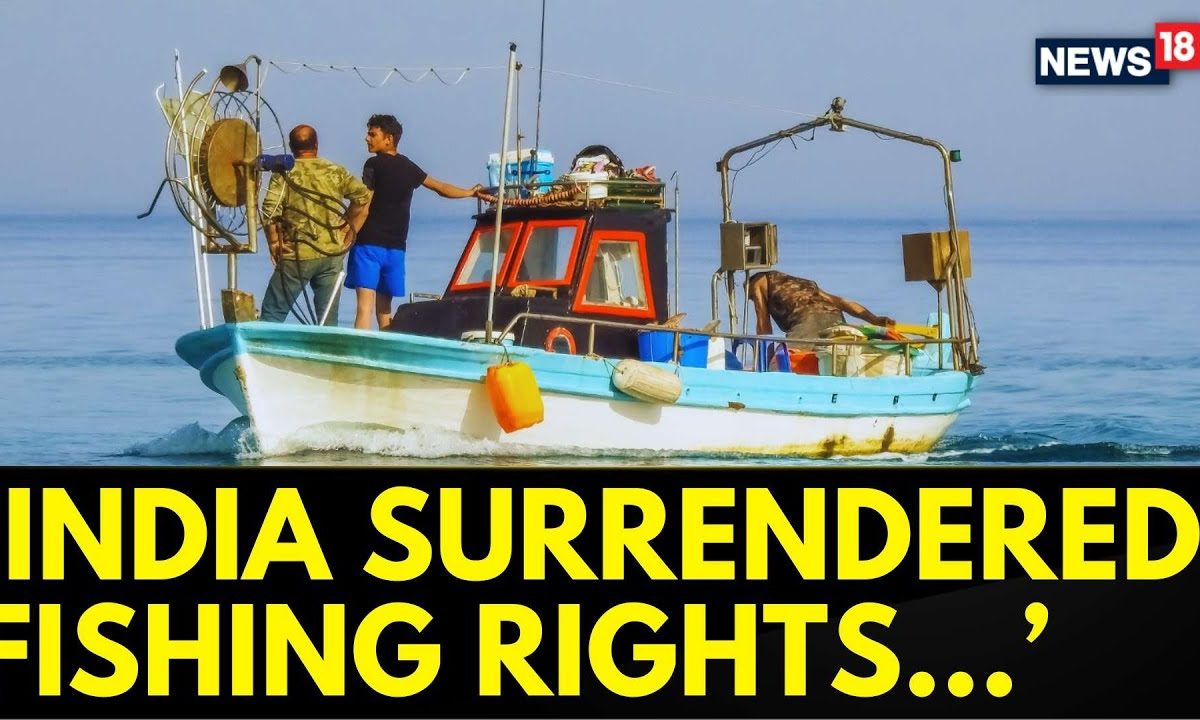 ‘India Surrendered Fishing Rights In 1974: Cnn-news18 Accessed The Exclusive Sri Lankan Document