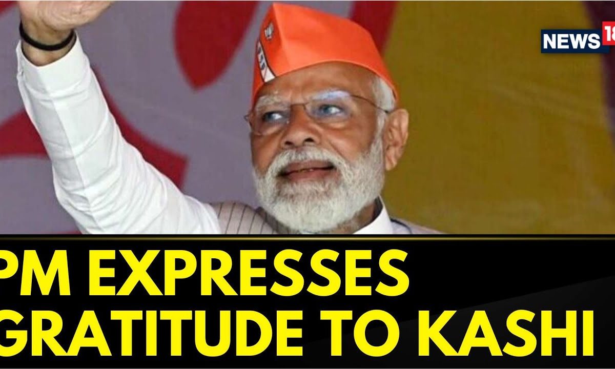 PM Modi Nomination, Varanasi: PM Expresses Gratitude To People Of Kashi | English News | News18 PM Modi Nomination, Varanasi: PM Expresses Gratitude To People Of Kashi | English News | News18