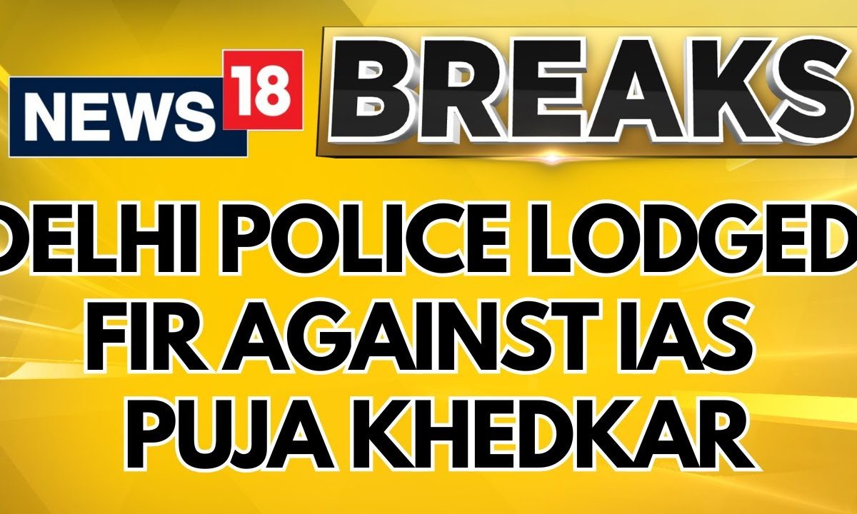 Delhi Police Lodged FIR on Upsc’s Complaint Against Trainee Ias Officer Puja Khedkar | News18