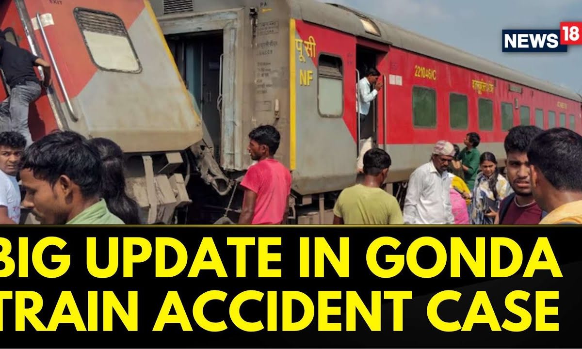 Gonda Train Accident Updates |  Joint Note Accessed | Cause Of The Accident Unveiled | News18