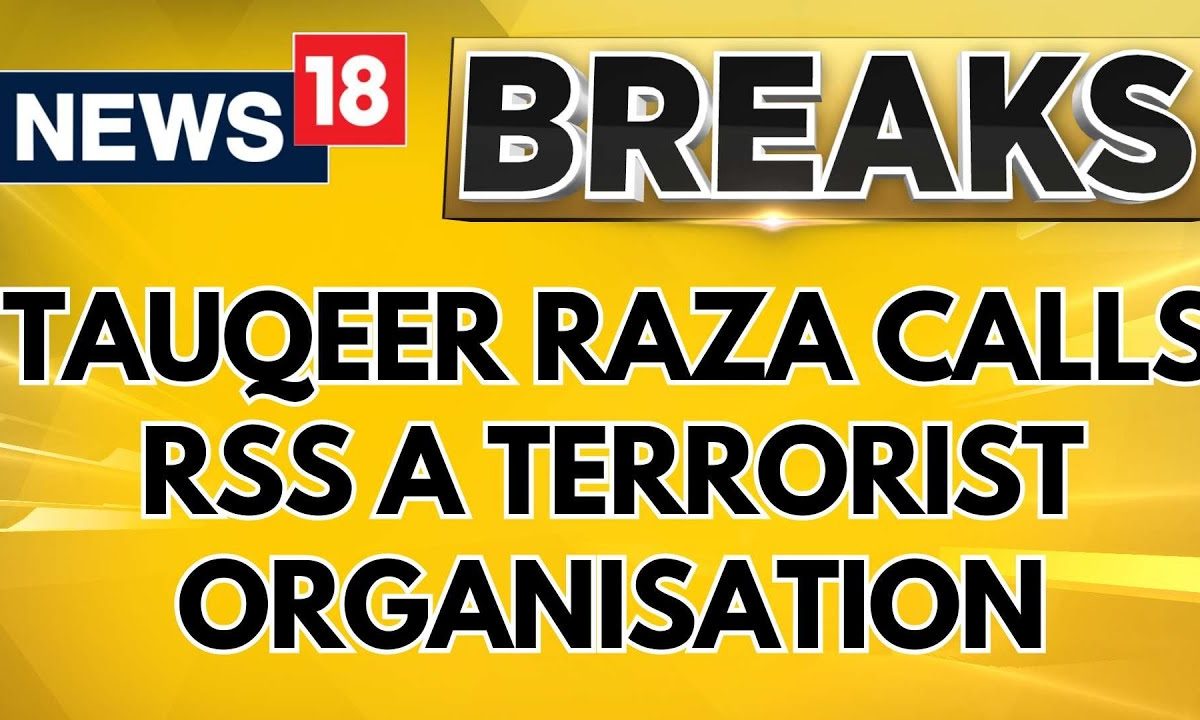 Waqf Board News | Islamic Cleric Maulana Tauqeer Raza Calls RSS A Terrorist Organisation | News18
