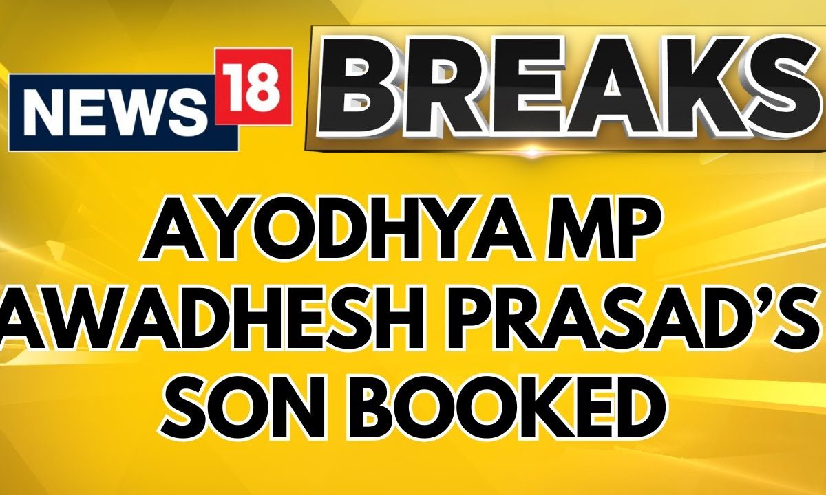 Kidnapping FIR Filed Against SP MP Awadhesh Prasad’s Son Ajeet in Ayodhya | Ayodhya News | News18