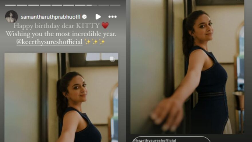 Samantha Ruth Prabhu sends birthday love to Keerthy Suresh, wishes her an ‘incredible year’