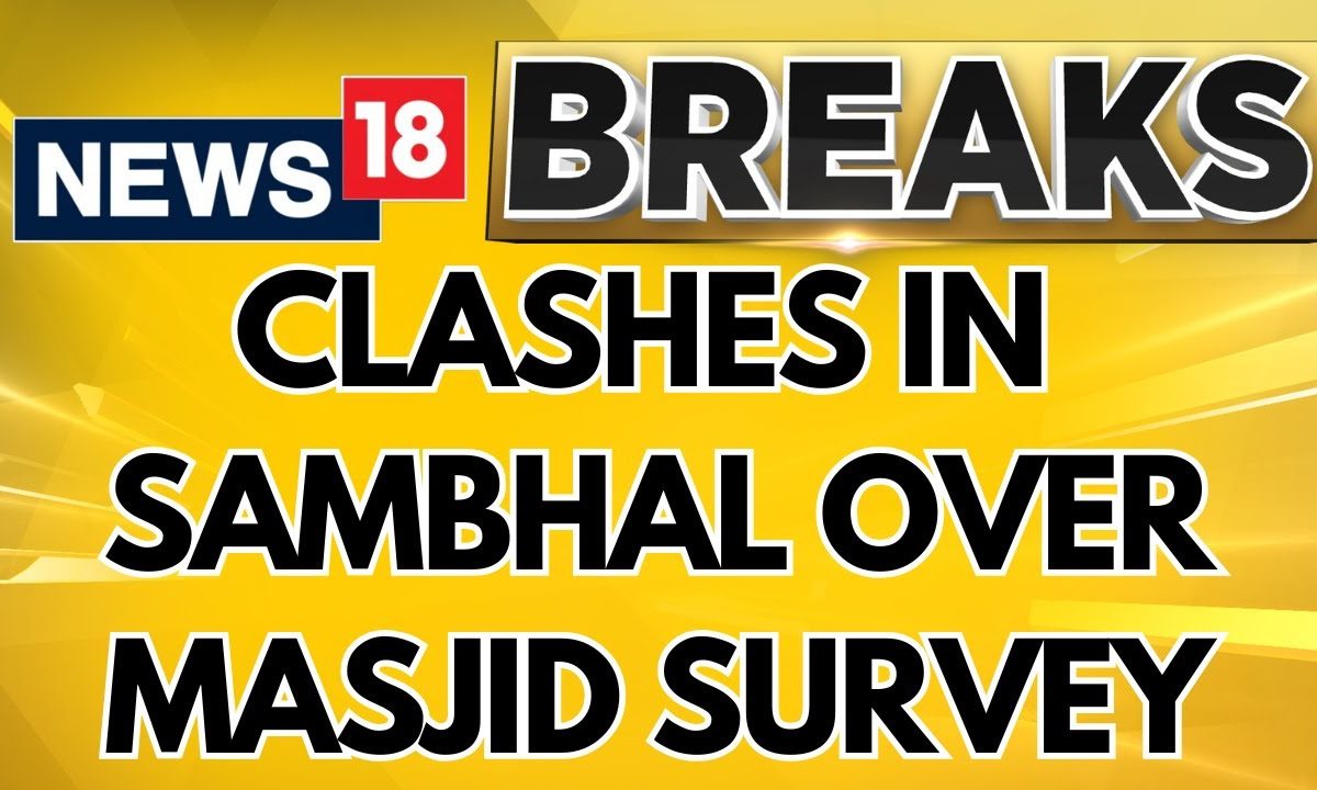 Clashes In UP’s Sambhal Over Mosque Survey, Stones Thrown, Tear Gas Fired | English News | News18