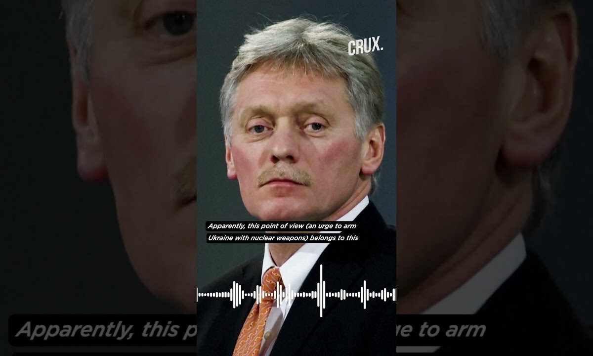 Kremlin Slams ” Irresponsible” Discussion on Arming Ukraine with Nuclear Weapons