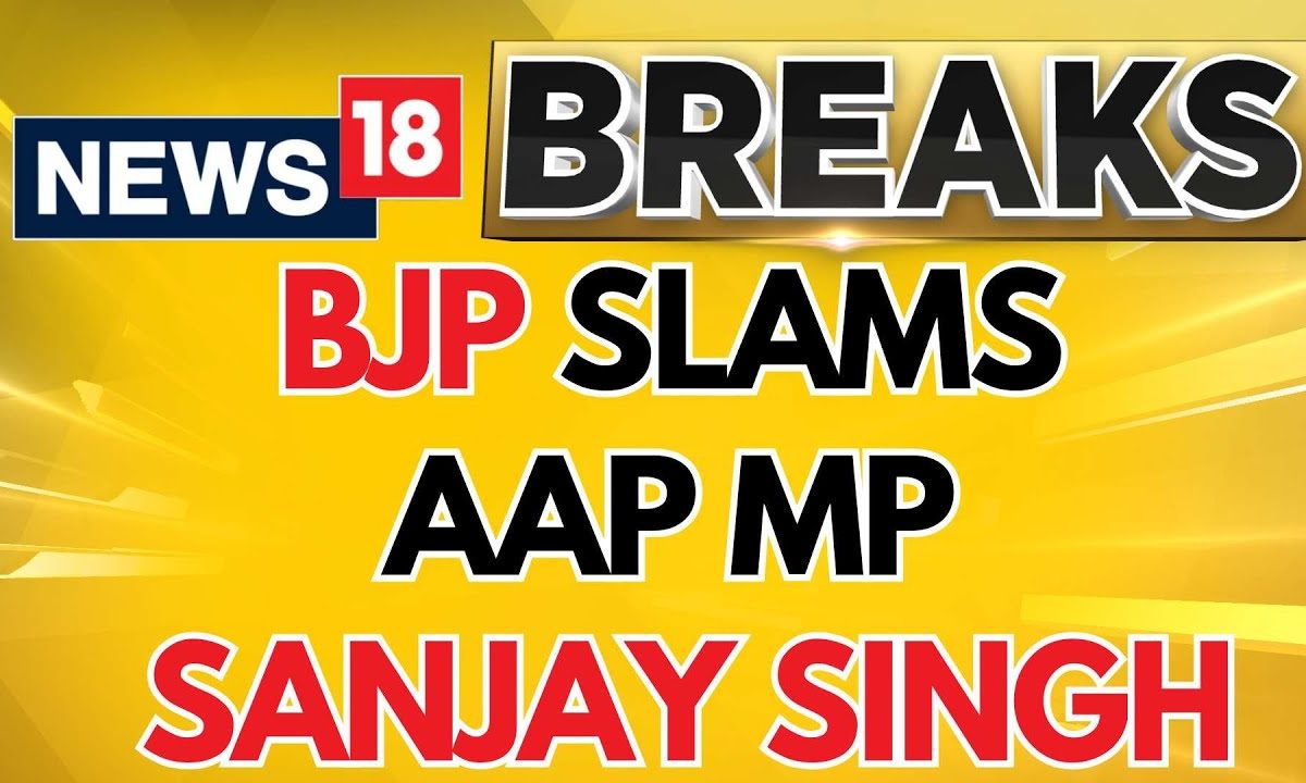 BJP Slams AAP MP Sanjay Singh, Says, ‘Singh Has Many Criminal Records’ | BJP Vs AAP | News18