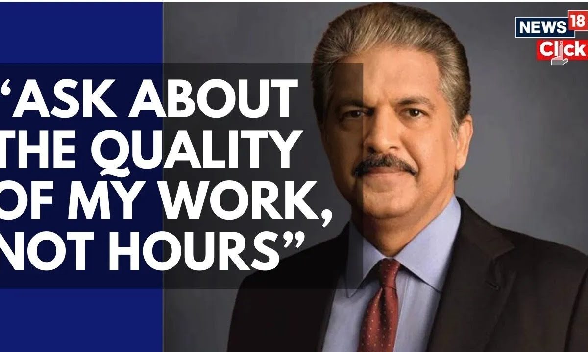 “Ask The Quality Of My Work Not Hours, “Says Anand Mahindra On 90 Hour Work Week Policy | News18