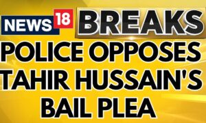 Delhi News | Delhi Police Opposes Tahir Hussain’s Bail Plea In 2020 Delhi Riots Case | News18