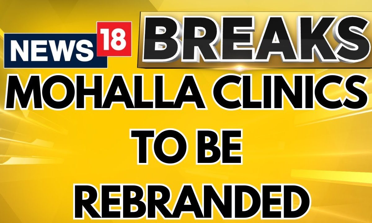Delhi: Mohalla Clinics To Be Rebranded As ‘Arogya Ayushya Mandir’: Sources | AAP Vs BJP | News18