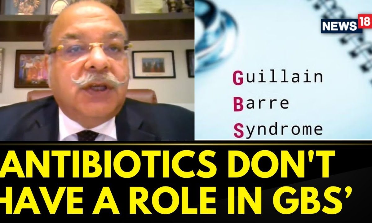 Antibiotics Don’t Have A Role In GBS Treatment: Prof. Dr. Sanjeev Bagai | GBS Treatment | News18