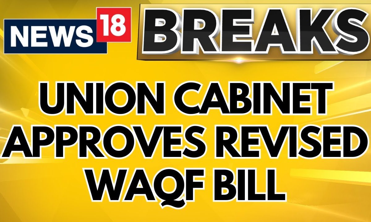 Union Cabinet Approves Revised Waqf Bill, Government Might Table It In Second Half Of Budget Session