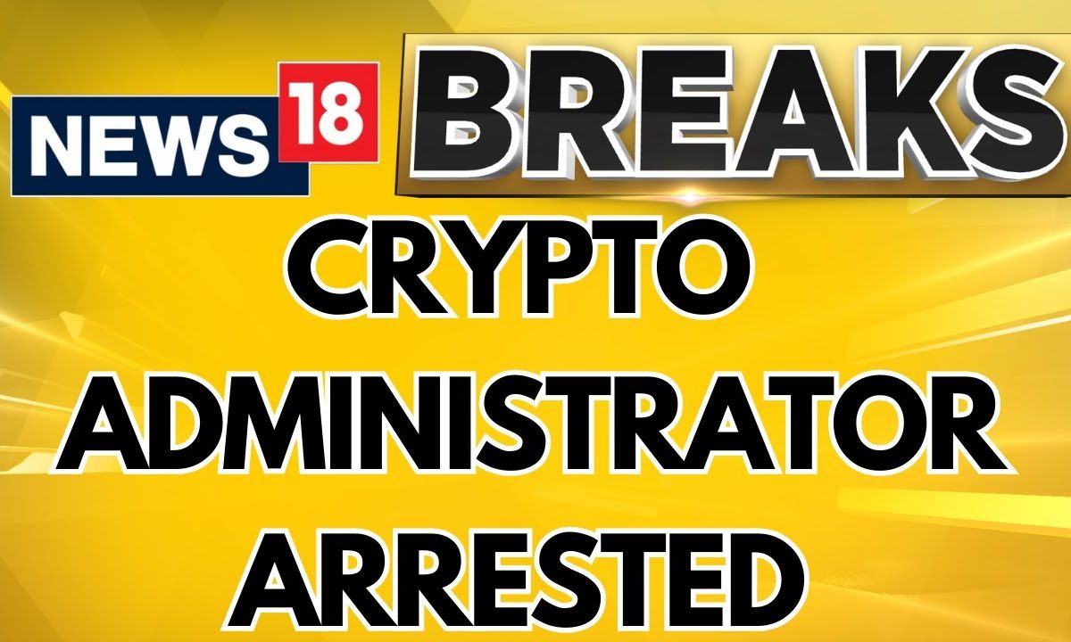 India Makes Arrests Crypto Administrator At US’s Request, Accused Of Money Laundering | News18