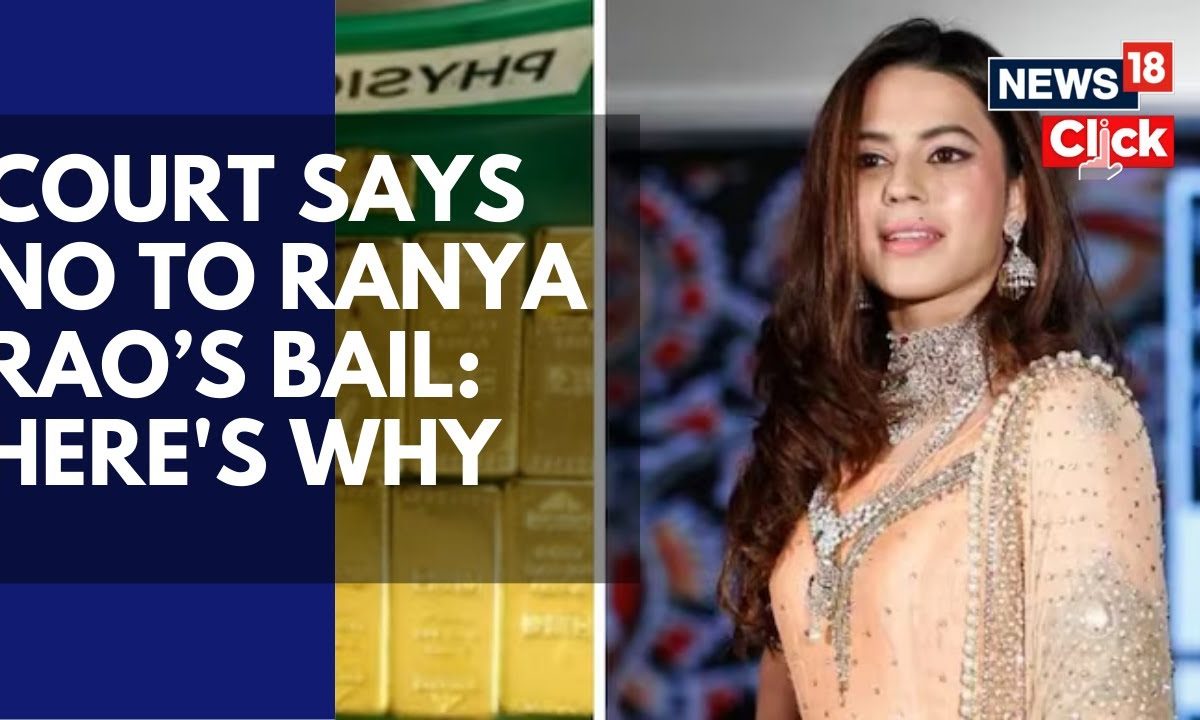 ‘Serious Ramifications On Economy, 27 Dubai Trips’: Court On Denying Bail To Ranya Rao | News18