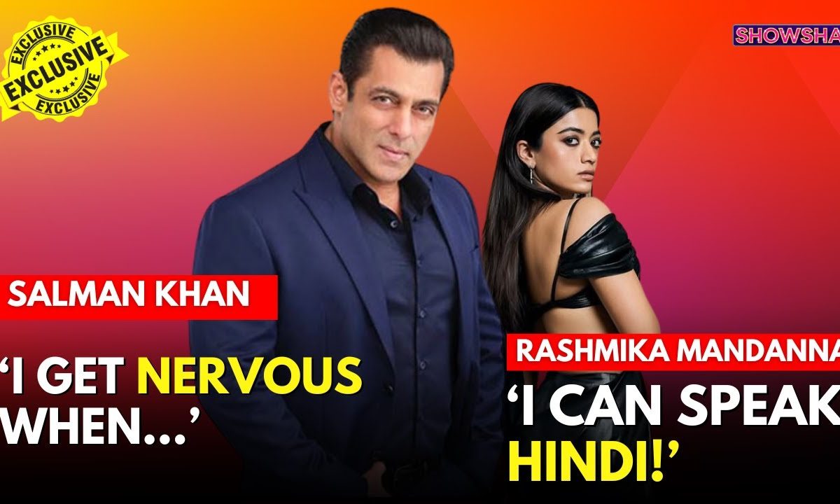 Salman Khan, Rashmika Mandanna SUPER EXCLUSIVE: On Sikandar, Superstardom, Pre-Release Jitters