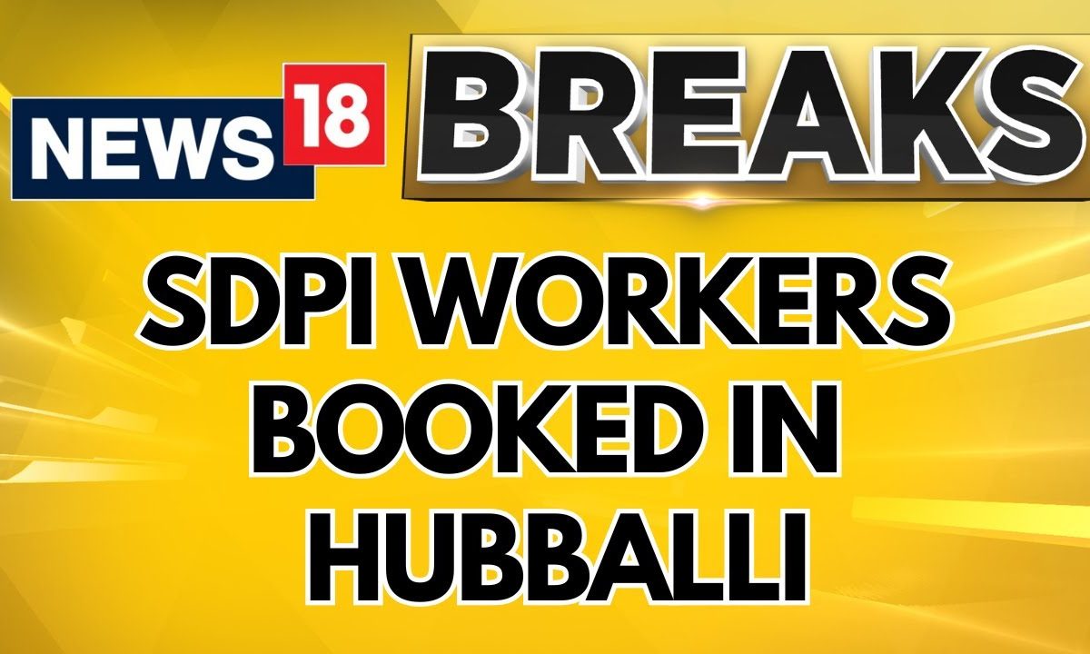 SDPI Workers Booked In Hubballi For Displaying Posters Against Sangh Parivar | English News | News18