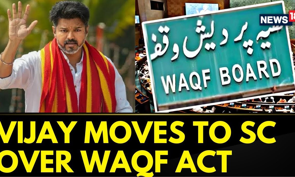 Actor Vijay Challenges Waqf Amendment Act in Supreme Court Amid Widespread Protests | Waqf Act