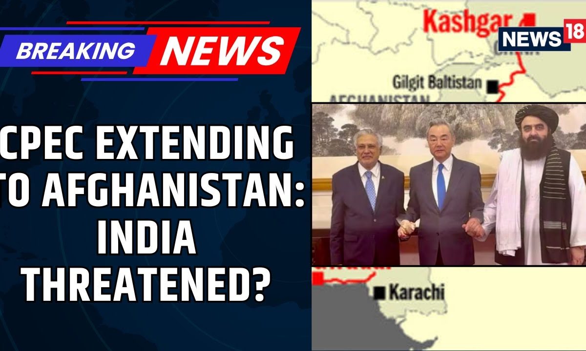 How China-Pakistan Economic Corridor Extending To Afghanistan Raises Terror Threats For India