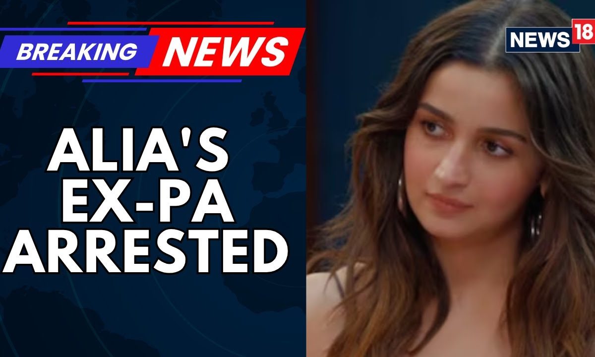 Alia Bhatt’s Ex-Personal Assistant Arrested, Cheated Actress Of Rs76 Lakh Using Fake Bills | News18