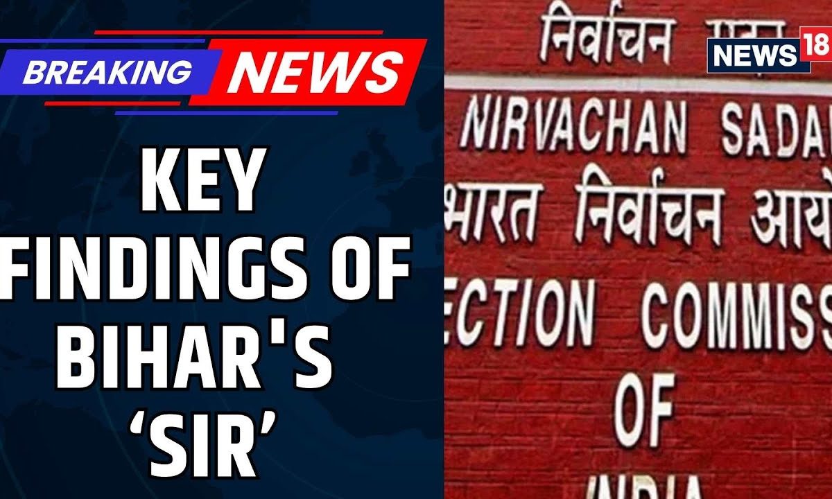 Bihar Elections News | Key Findings Of Bihar’s Special Intensive Revision | Bihar News | News18