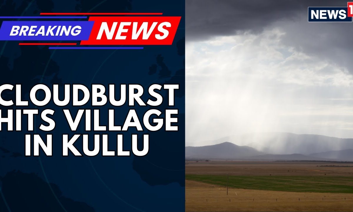 Himachal Pradesh: Cloudburst Hits Village In Kullu, Roads, Shops Vehicles Swept Away | News18