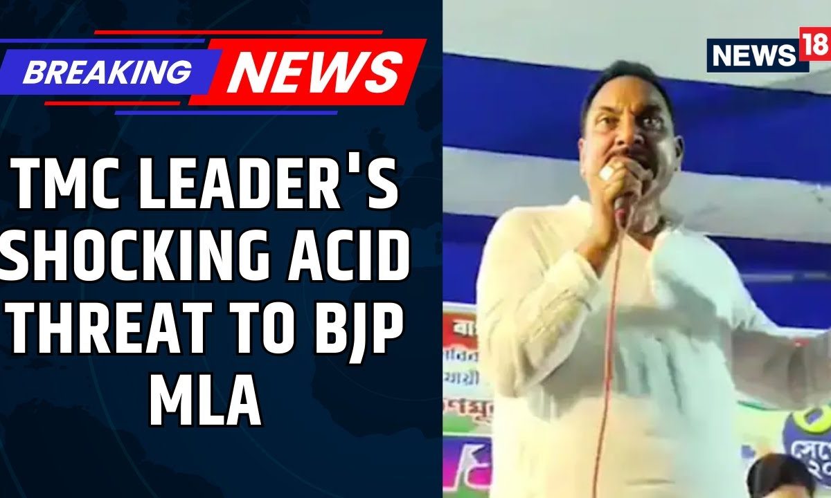 ‘Will Burn Your Face With Acid’: TMC Leader’s Shocking Threat To BJP MLA Draws Condemnation | News18